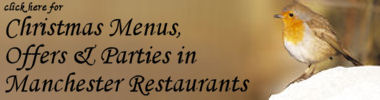 click here for Christmas Parties & Christmas Menus in Manchester Restaurants